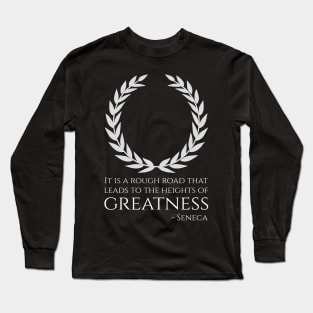 Ancient Roman Stoic Philosophy Seneca Quote On Greatness Long Sleeve T-Shirt